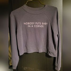 Nobody puts baby in a corner Crop sweater